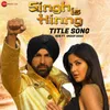 Singh Is Kinng - Title Song