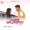 About Horn Wajaundi Song