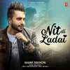 About Nit Di Ladai Song