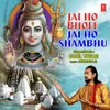 Jai Ho Bhole Jai Ho Shambhu
