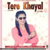 About Tere Khayal Song