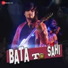 Bata To Sahi