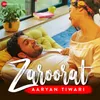 About Zaroorat By Aaryan Tiwari Song