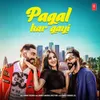 About Pagal Kar Gayi Song