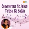 About Sangmarmar Ke Jaisan Tarasal Song