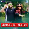 About Joban Ki Matki Song
