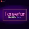 About Tareefan Remix by DJ Suketu Song