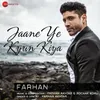 About Jaane Ye Kyun Kiya Song