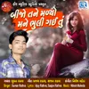 About Bijo Tane Malyo Mane Bhuli Gayi Tu Song