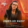 Akh Lad Jaave Acoustic