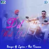 About Dil Wali Gal Song