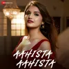 About Aahista Aahista Song