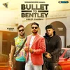About Bullet To Bentley Song