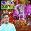 Nachiye Maiya De Vehre