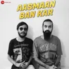 About Aasmaan Ban Kar Song