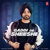 About Gaddi De Sheeshe Song