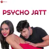 About Psycho Jatt Song