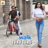 About Walk Turu Turu Song