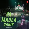 About Ya Maula Sabir Song