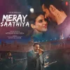 About Meray Saathiya Song