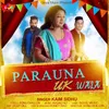 About Parauna UK Wala Song