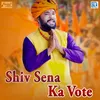 About Shiv Sena Ka Vote Ghana Song