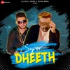 About Super Dheeth Song