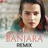 About Banjara Remix Song