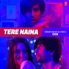 About Tere Naina Song
