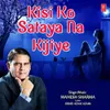 About Kisi Ko Sataya Na Kijiye Song