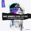 About Shine Max Vangeli VIP Mix Song