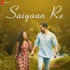 About Saiyaan Re Song
