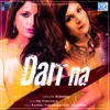 About Darr Na Song