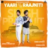 About Yaari V S Raajniti Song