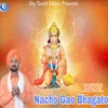 About Nacho Gao Bhagato Song