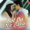 About Bol Do Na Zara - Instrumental Song