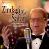 About Zindagi Ka Safar Song