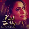 About Kuch Toh Hai Song