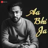 About Aa Bhi Ja Song