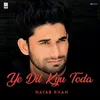 About Ye Dil Kyu Toda Song