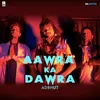 About Aarwa Ka Dawra Song