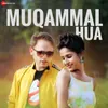 About Muqammal Hua Song