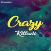 About Crazy Killadi Song