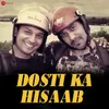 About Dosti ka Hisaab Song