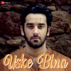 About Uske Bina Song