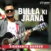 About Bulla Ki Jaana Song