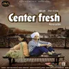 About Center Fresh Song