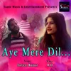 About Aye Mere Dil Song