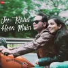 About Jee Raha Hoon Main Song