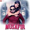 About Musafir Song